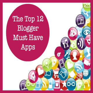 The Top 12 Blogger Must Have Apps